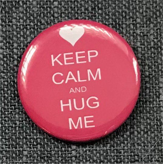 Keep Calm and Hug Me